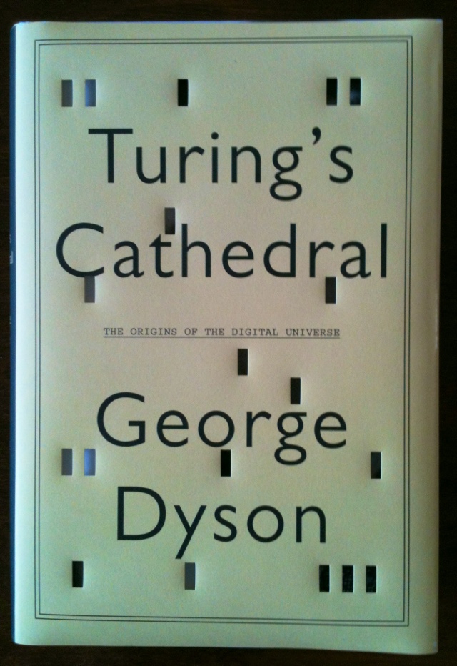Turing’s Cathedral — George Dyson Explores the Origins of the Digital ...