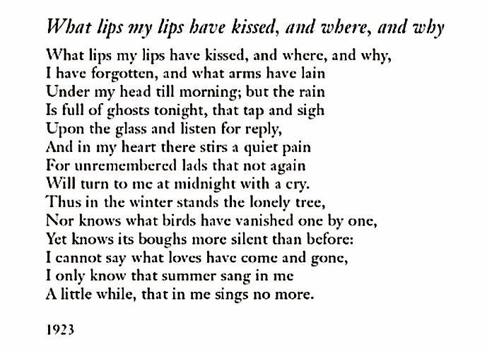 What lips my lips have kissed, and where, and why” — Edna St